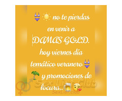 DAMAS GOLD HOY VIERNES DIA TEMÁTICO VERANERO Y PROMOS DE LOCURA